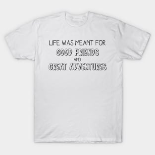 Good friends and great adventures T-Shirt